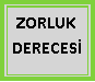 Metin Kutusu: ZORLUK DERECESİ